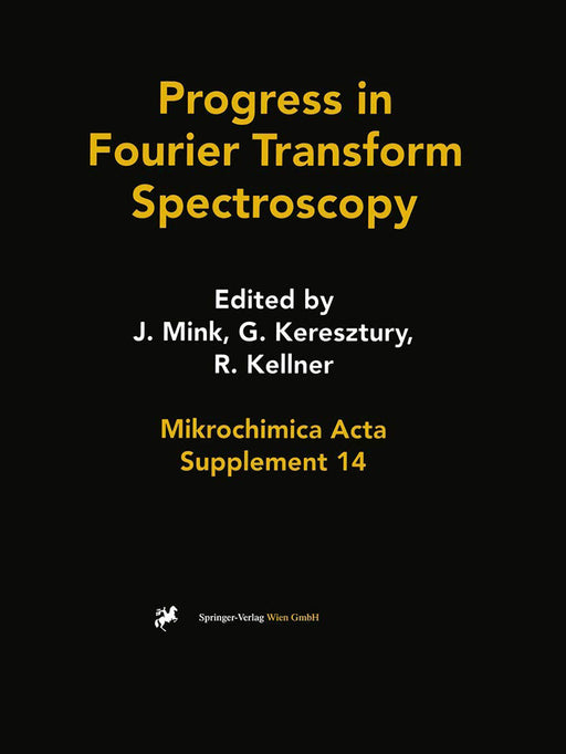 Progress In Fourier Transform Spectroscopy: 10th International Conference, August 27 - September 1, 1995, Budapest by J. Mink/G. Keresztury