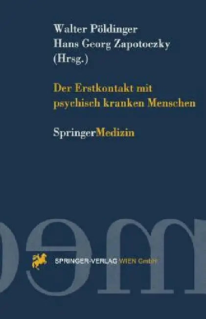 Der Erstkontakt Mit Psychisch Kranken Menschen by Walter Pöldinger, Hans G. Zapotoczky