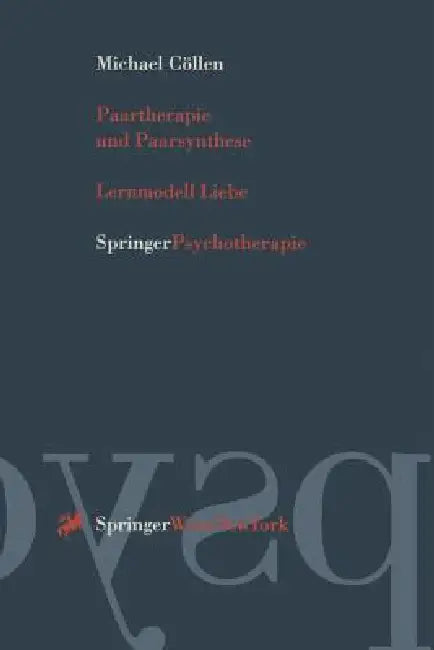 Paartherapie Und Paarsynthese: Lernmodell Liebe by Michael Cöllen