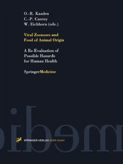 Viral Zoonoses and Food of Animal Origin: A Re-Evaluation of Possible Hazards for Human Health by Oskar-Rüger Kaaden, Claus-Peter Czerny, Werner Eichhorn