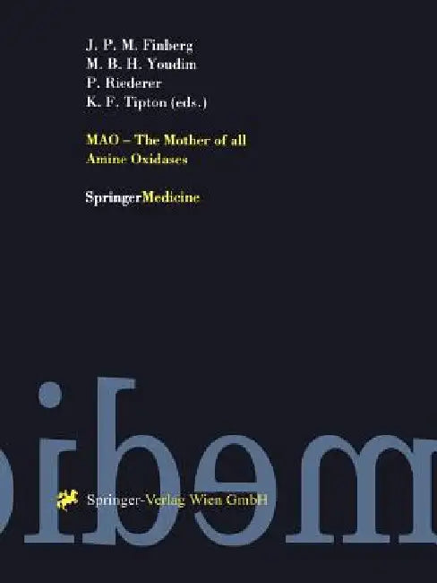 Mao - The Mother of All Amine Oxidases by John P. M. Finberg, Moussa B. H. Youdim, Peter Riederer