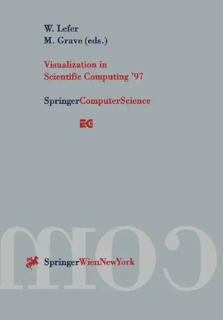Visualization in Scientific Computing '97: Proceedings of the Eurographics Workshop in Boulogne-Sur-Mer France, April 28-30, 1997 by Wilfrid Lefer