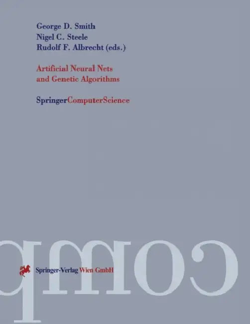Artificial Neural Nets and Genetic Algorithms: Proceedings of the International Conference in Norwich, U.K., 1997 by George D. Smith, Nigel C. Steele, Rudolf F. Albrecht