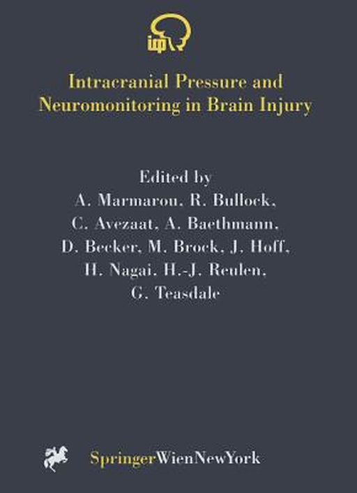 Intracranial Pressure and Neuromonitoring in Brain Injury: Proceedings of the Tenth International ICP Symposium, Williamsburg, Virginia, May 25-29, 19 by Anthony Marmarou
