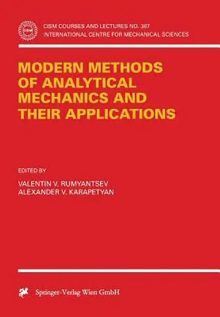 Modern Methods of Analytical Mechanics and Their Applications by Valentin V. Rumyantsev
