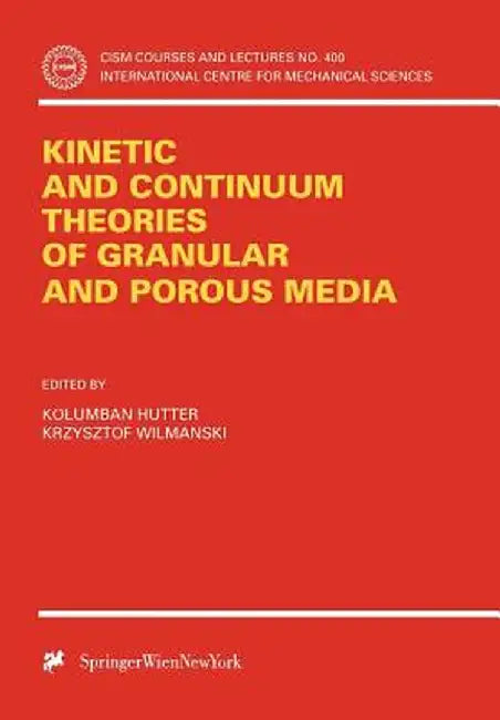 Kinetic and Continuum Theories of Granular and Porous Media by Kolumban Hutter