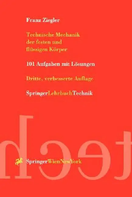 Technische Mechanik Der Festen Und Flüssigen Körper: 101 Aufgaben Mit Lösungen by Franz Ziegler
