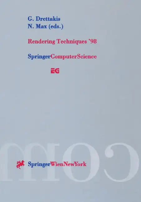 Rendering Techniques '98: Proceedings of the Eurographics Workshop in Vienna, Austria, June 29--July 1, 1998 by George Drettakis