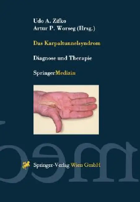 Das Karpaltunnelsyndrom: Diagnose Und Therapie by Udo A. Zifko, Artur P. Worseg