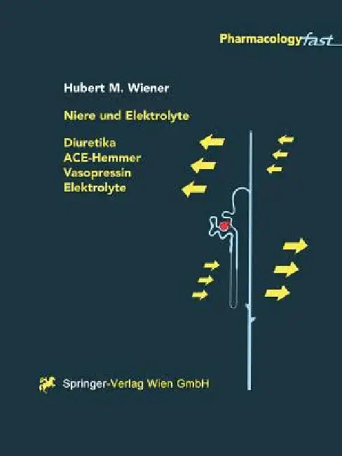 Niere Und Elektrolyte: Diuretika, Ace-Hemmer, Vasopressin, Elektrolyte by Hubert M. Wiener