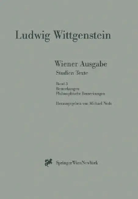 Wiener Ausgabe Studien Texte: Band 3: Bemerkungen. Philosophische Bemerkungen by L. Wittgenstein, Michael Nedo
