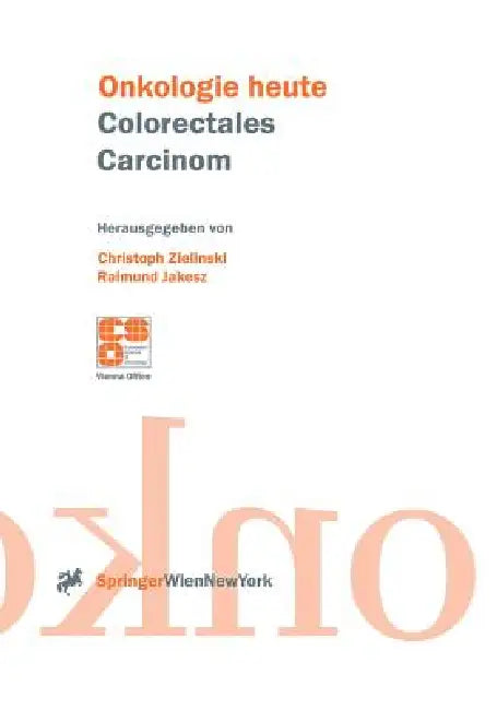 Colorectales Carcinom by Christoph Zielinski, Raimund Jakesz