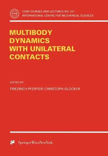 Multibody Dynamics with Unilateral Contacts by Friedrich Pfeiffer