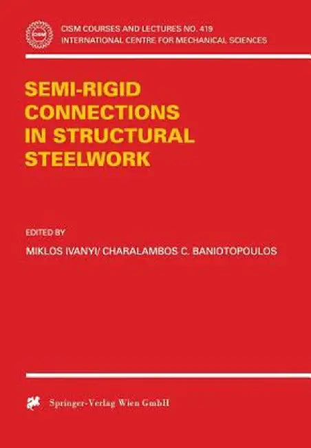 Semi-Rigid Joints in Structural Steelwork by Miklos Ivanyi