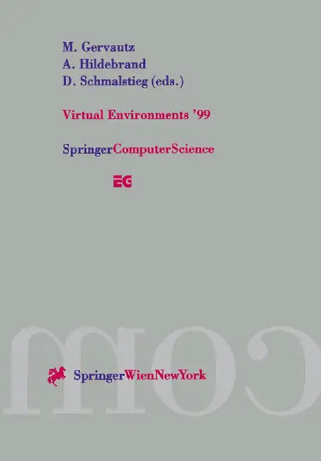 Virtual Environments '99: Proceedings of the Eurographics Workshop in Vienna, Austria, May 31-June 1, 1999 by Michael Gervautz