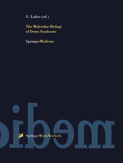 The Molecular Biology of Down Syndrome by G. Lubec