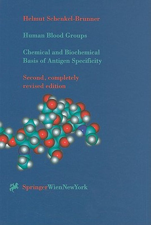 Human Blood Groups: Chemical and Biochemical Basis of Antigen Specificity by Helmut Schenkel-Brunner