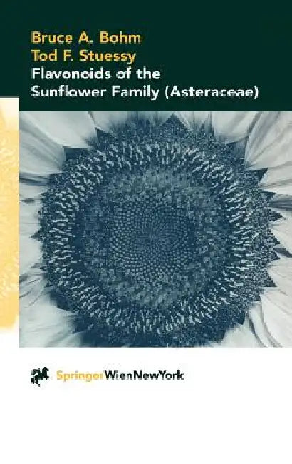 Flavonoids of the Sunflower Family (Asteraceae) by Bruce A. Bohm, Tod F. Stuessy