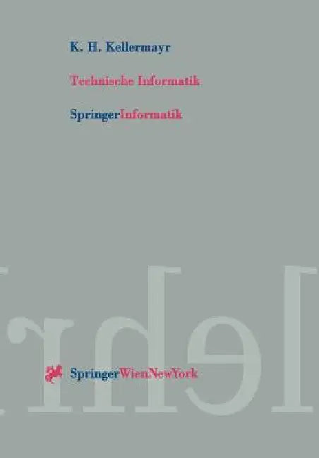 Technische Informatik: Internet- Und Pc-Technologie Für Automatisierte Anlagen Und Prozesse by K. H. Kellermayr