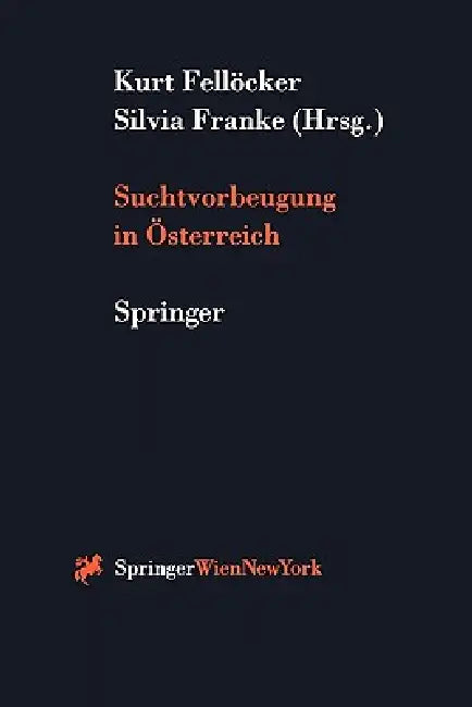 Suchtvorbeugung in Österreich by Kurt Fellöcker, Silvia Franke