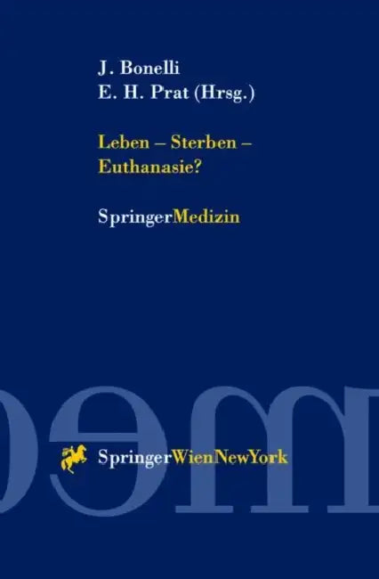 Leben -- Sterben -- Euthanasie? by Johannes Bonelli, Enrique H. Prat