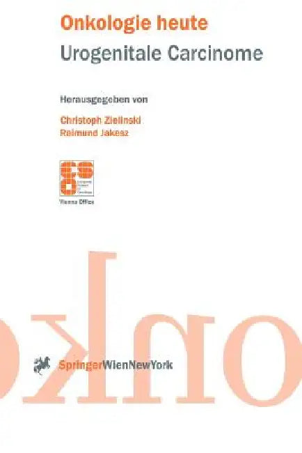 Urogenitale Carcinome by Cristoph Zielinski, Raimund Jakesz