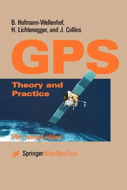 Global Positioning System: Theory and Practice by B. Hofmann-Wellenhof