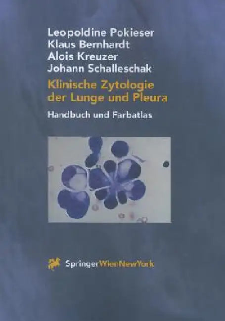 Klinische Zytologie der Lunge Und Pleura: Handbuch Und Farbatlas by Leopoldine Pokieser, Klaus Bernhardt, Alois Kreuzer