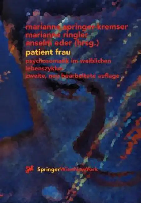 Patient Frau: Psychosomatik Im Weiblichen Lebenszyklus by Marianne Springer-Kremser, Marianne Ringler, Anselm Eder
