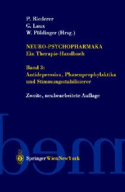 Neuro-Psychopharmaka Ein Therapie-Handbuch: Band 3: Antidepressiva, Phasenprophylaktika Und Stimmungsstabilisierer by Peter Riederer, Gerd Laux, Walter Pöldinger