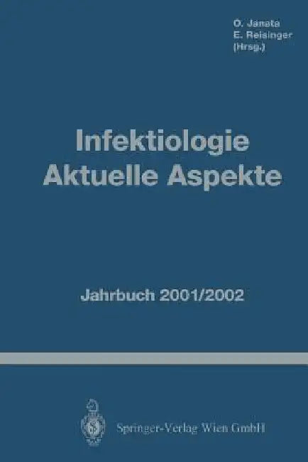 Infektiologie Aktuelle Aspekte: Jahrbuch 2001/2002 by O. Janata, E. C. Reisinger