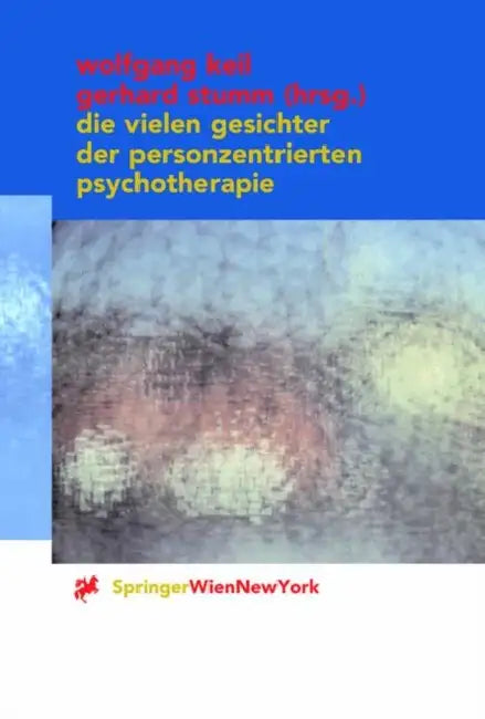 Die Vielen Gesichter Der Personzentrierten Psychotherapie by Wolfgang W. Keil, Gerhard Stumm, E. Zinschitz