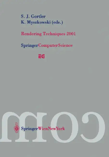 Rendering Techniques 2001: Proceedings of the Eurographics Workshop in London, United Kingdom, June 25-27, 2001 by S. J. Gortler
