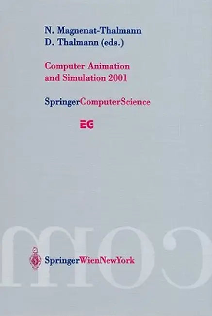 Computer Animation and Simulation 2001: Proceedings of the Eurographics Workshop in Manchester, Uk, September 2-3, 2001 by Nadia Magnenat-Thalmann