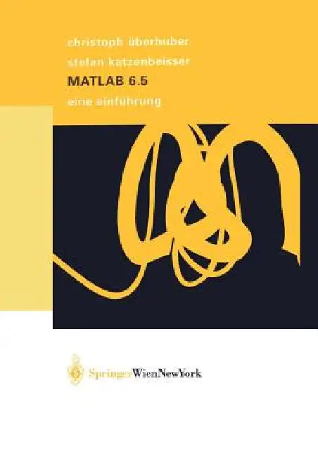 MATLAB 6.5: Eine Einführung by Christoph Überhuber, Stefan Katzenbeisser