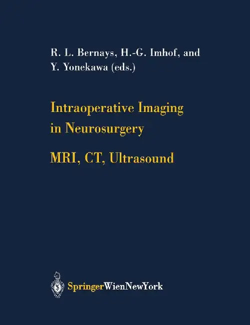 Intraoperative Imaging in Neurosurgery: Mri, Ct, Ultrasound by R. L. Bernays