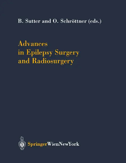 Advances in Epilepsy Surgery and Radiosurgery by Bernhard Sutter