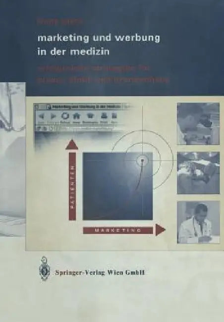 Marketing Und Werbung in Der Medizin: Erfolgreiche Strategien Für Praxis, Klinik Und Krankenhaus by Frank Elste, Katri Helena Lyck, Jens Pätzold