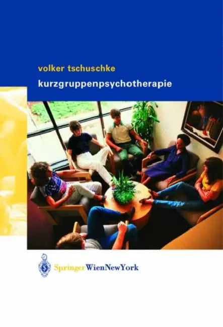 Volker Tschuschke Kurzgruppenpsychotherapie Theorie Und PRAXIS: Theorie Und PRAXIS by Volker Tschuschke
