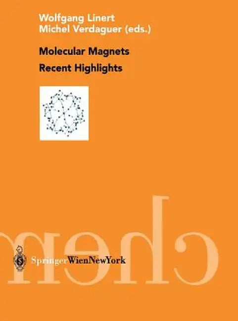 Molecular Magnets Recent Highlights by Wolfgang Linert