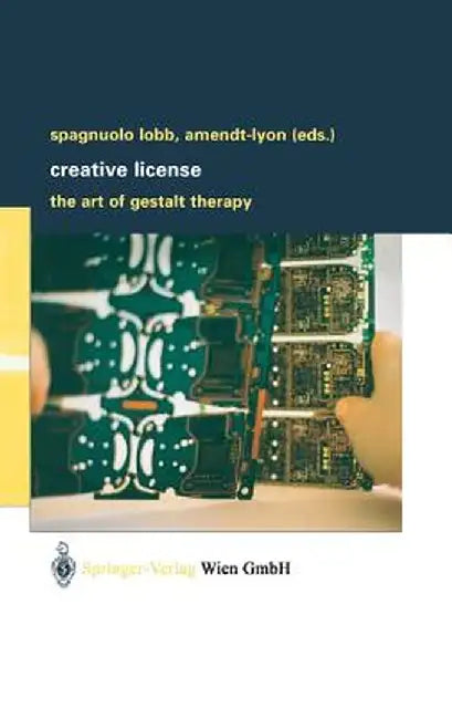 Creative License: The Art of Gestalt Therapy by Margherita Spagnuolo Lobb