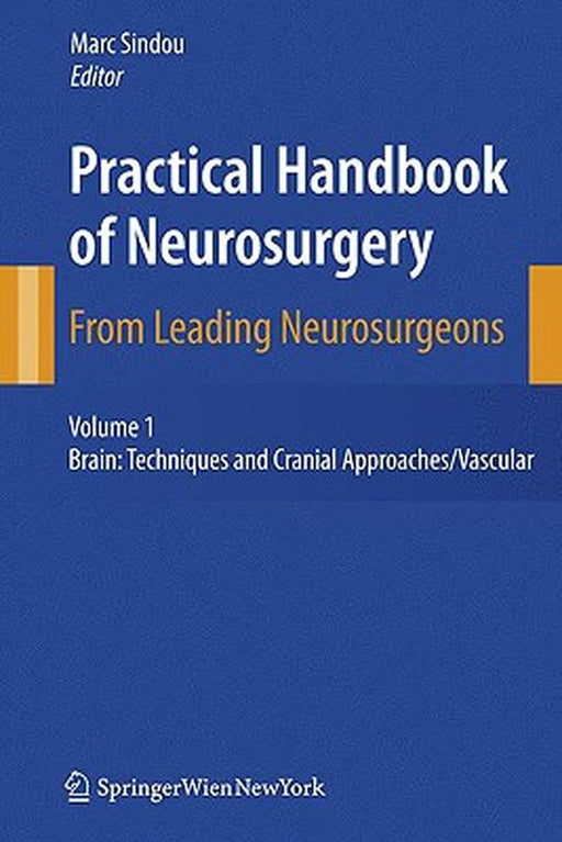Practical Handbook of Neurosurgery: From Leading Neurosurgeons by Marc Sindou