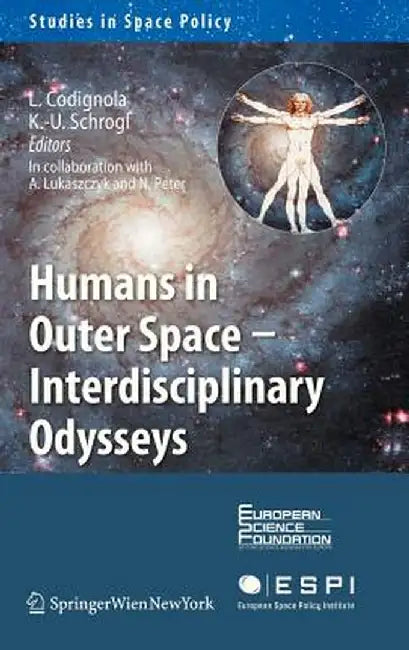 Humans in Outer Space - Interdisciplinary Odysseys by Luca Codignola-Bo