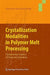 Crystallization Modalities In Polymer Melt Processing: Fundamental Aspects of Structure Formation by Hermann Janeschitz-Kriegl