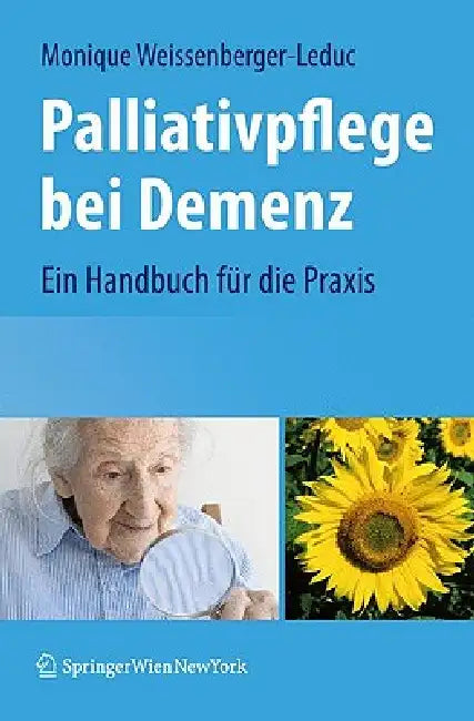 Palliativpflege Bei Demenz: Ein Handbuch Für Die PRAXIS by Monique Weissenberger-Leduc