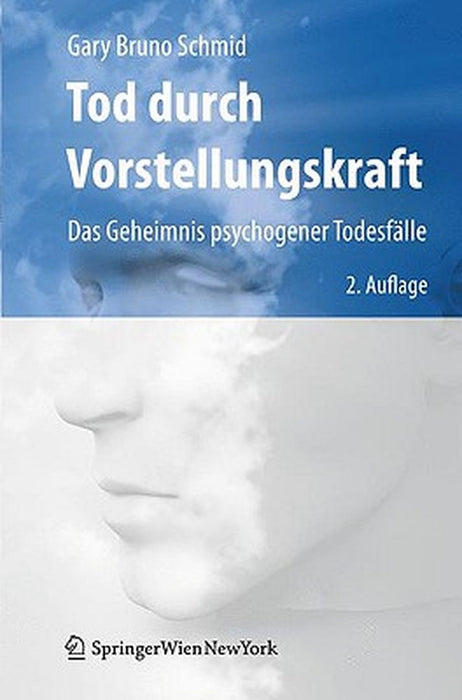 Tod Durch Vorstellungskraft: Das Geheimnis Psychogener Todesfalle by Gary Bruno Schmid