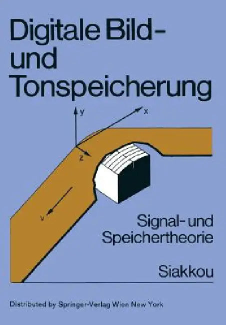 Digitale Bild- Und Tonspeicherung: Signal- Und Speichertheorie by Manfred Siakkou