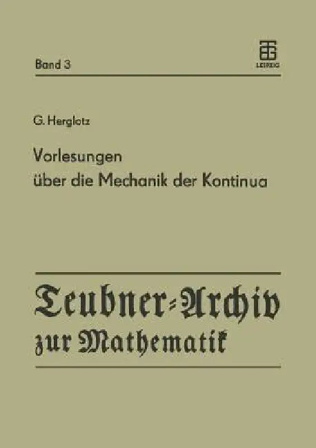 Vorlesungen Über Die Mechanik Der Kontinua: Unveröffentlichte Vorlesungen Aus Den Jahren 1926 Und 1931 by G. Herglotz, H. Beckert, R. B. Guenther