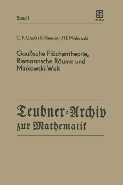 Gaußsche Flächentheorie, Riemannsche Räume Und Minkowski-Welt by C. F. Gauß, J. Böhm, B. Riemann