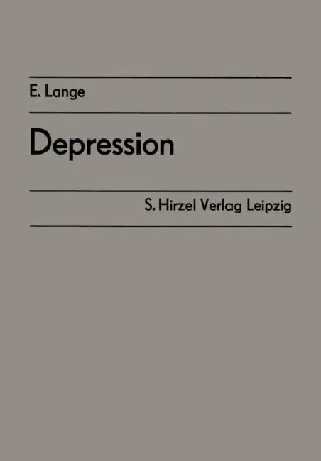 Depression: Ergebnisse Des Symposiums Der Sektion Psychiatrie Der Gesellschaft Für Psychiatrie Und Neurologie Der DDR Vom 29./30. Oktober 1986 in Neub by Ehrig Lange